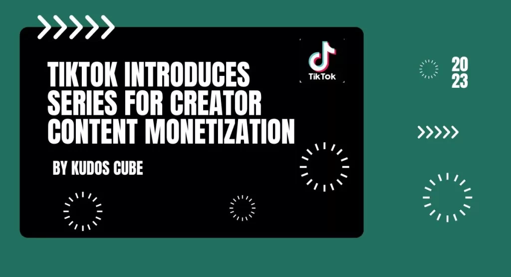 TikTok Introduces Series for Creator Content Monetization