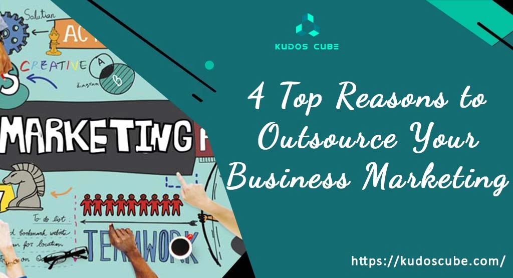 4 Top Reasons to Outsource Your Business Marketing