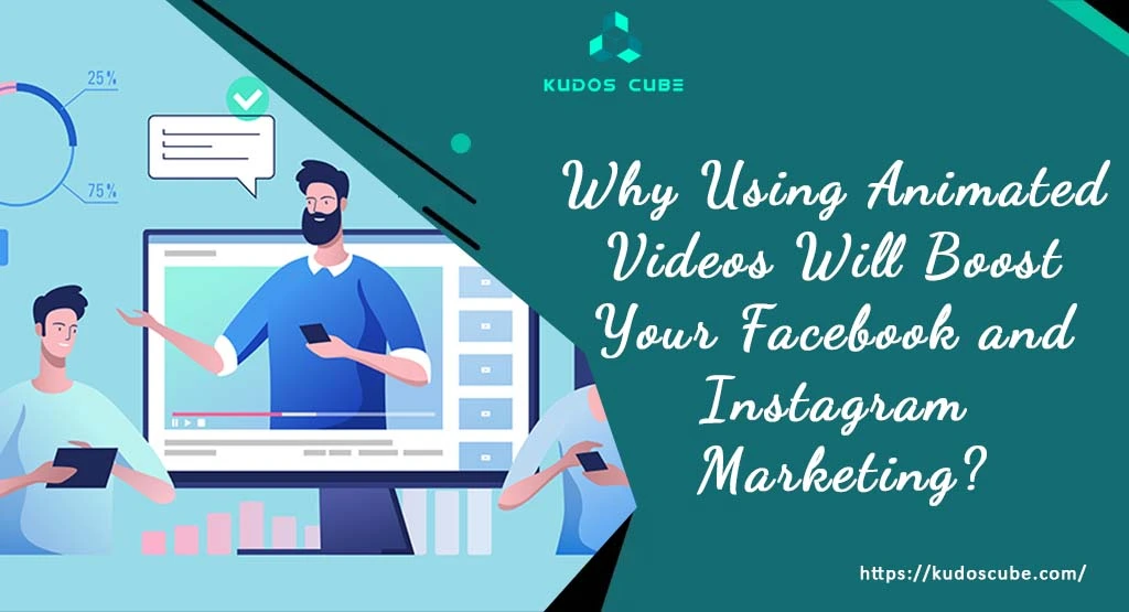 Animated Videos Will Boost Your Facebook and Instagram Marketing